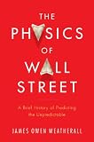 The Physics of Wall Street: A Brief History of Predicting the Unpredictable