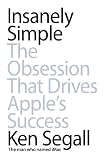 Insanely Simple: The Obsession That Drives Apple's Success