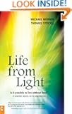 Life from Light: Is it possible to live without food? A scientist reports on his experiences