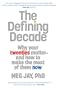 The Defining Decade: Why Your Twenties Matter-and How to Make the Most of Them Now
