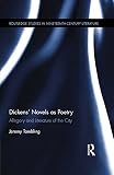 Dickens' novels as poetry : allegory and literature of the city