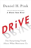 Drive: The Surprising Truth About What Motivates Us