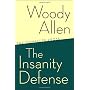 The Insanity Defense: The Complete Prose by Woody Allen