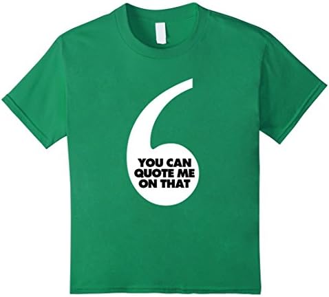 Kids You Can Quote Me on That Funny Graphic T-shirt  10 Kelly Green