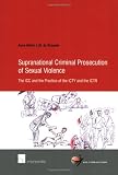 Supranational Criminal Prosecution of Sexual Violence: The ICC and the Practice of the ICTY and the ICTR