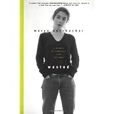 Wasted : A Memoir of Anorexia and Bulimia ~ Marya Hornbacher
