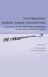 The proposed Nordic Saami Convention : national and international dimensions of indigenous property rights