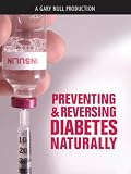 Preventing & Reversing Diabetes Naturally