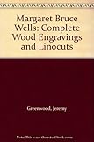 Margaret Bruce Wells : the complete wood-engravings and linocuts
