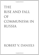 The Rise and Fall of Communism in Russia