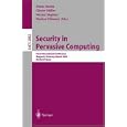 Security in Pervasive Computing: First International Conference, Boppard, Germany, March 12-14, 2003, Revised Papers (Lecture Notes in Computer Science)