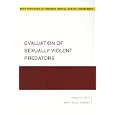 Evaluation of Sexually Violent Predators (Best Practices for Forensic Mental Health Assessment) by Philip Witt and Mary Alice Conroy