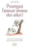 Pourquoi l'amour donne des ailes ? : Petites notions de psychologie pour trouver l'amour et le garder