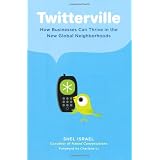 Twitterville: How Businesses Can Thrive in the New Global Neighborhoods