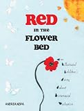 Red in the Flower Bed: An Illustrated Children's Story about Interracial Adoption Red in the Flower Bed: An Illustrated Children's Story about Interracial Adoption