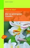Was ist das? Die 120 wichtigsten Stauden - Martin Haberer