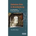 Geheime Orte in Brandenburg: Ein Ausflugsf�hrer f�r die ganze Familie