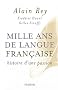 Mille ans de langue fran�aise, histoire d'une passion