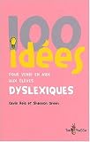 100 idees pour venir en aide aux eleves dyslexiques