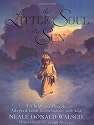 The Little Soul and the Sun: A Children's Parable Adapted from Conversations With God