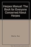 The herpes manual : (the book for everyone concerned about herpes)