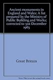 Ancient monuments in England and Wales : a list prepared by the Ministry of Public Building and Works; corrected to 31st December 1963. 6th supplement, corrected to 31st December 1968
