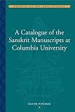 A catalogue of the Sanskrit manuscripts at Columbia University
