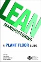 Lean Manufacturing: A Plant Floor Guide