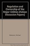 Regulation and ownership of the major utilities