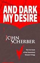 Click to Download Free Kindle Book -> AND DARK MY DESIRE (THE TOWNSHEND VAMPIRE TRILOGY)