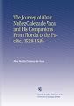 The Journey of Alvar Nuñez Cabeza de Vaca and His Companions From Florida to the Pacific, 1528-1536