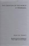 The Creation of the World or Globalization (SUNY Series in Contemporary French Thought)