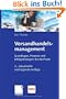 Versandhandelsmanagement: Grundlagen, Prozesse und Erfolgsstrategien f�r die Praxis