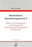 Besonderes Verwaltungsrecht II: Polizei- und Ordnungsrecht; Versammlungsrecht; Verwaltungsvollstreckungsrecht; Gewerberecht