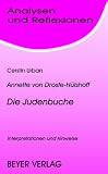 Die Judenbuche: Interpretationen und Hinweise - Annette von Droste-H&uuml;lshoff, Cerstin Urban