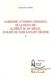La boh�me litt�raire espagnole de la fin du XIXe si�cle au d�but du XXe si�cle : d'un art de vivre � un art d'�crire