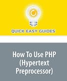 How To Use PHP (Hypertext Preprocessor): Beginner's Guide to PHP