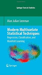 Modern Multivariate Statistical Techniques: Regression, Classification, and Manifold Learning (Springer Texts in Statistics)