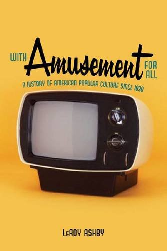 with amusement for all a history of american popular culture since 1830