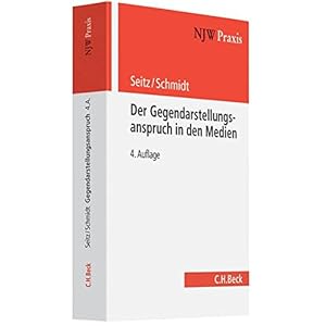 Der Gegendarstellungsanspruch: Presse, Film, Funk, Fernsehen und Internet (NJW-Praxis, Band 33)