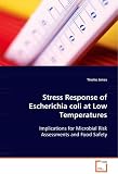 Stress Response of Escherichia coli at Low Temperatures: Implications for Microbial Risk Assessments and FoodSafety