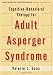 Cognitive-Behavioral Therapy for Adult Asperger Syndrome (Guides to Individualized Evidence-Based Treatment)