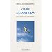 Vivre sans stress : L'acc�s direct � votre paix int�rieur