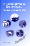 A Travel Guide to Queer Japan: Exploring Queer Spirits