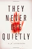 They Never Die Quietly