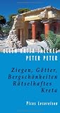 Ziegen, G&ouml;tter, Bergsch&ouml;nheiten: R&auml;tselhaftes Kreta - Ellen Katja Jaeckel, Peter Peter