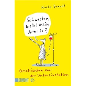 Schwester, bleibt mein Arm so?: Geschichten von der Intensivstation (Taschenbücher)