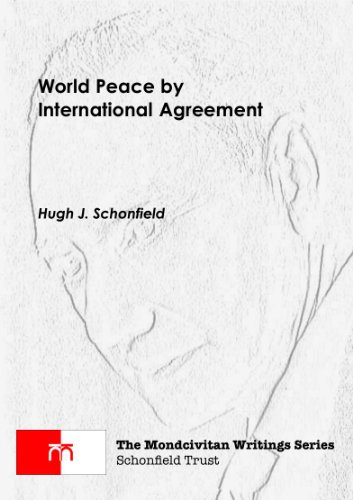 World Peace by International Agreement (The Mondcivitan Writings)