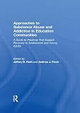 Approaches to substance abuse and addiction in education communities : a guide to practices that support recovery in adolescents and young adults