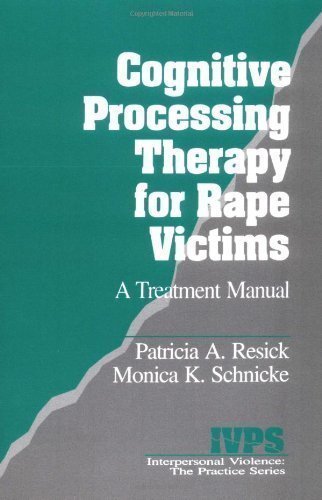 Cognitive Processing Therapy for Rape Victims: A Treatment Manual (Interpersonal Violence: The Practice Series) by Resick, Patricia A. Published by SAGE Publications, Inc 1st (first) edition (1993) Paperback